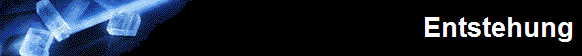  Entstehung 